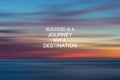 Life Quotes - Success is a journey not a destination