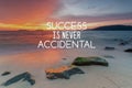 Inspirational quotes - success is never accidental