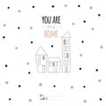 Inspirational romantic quote card. You are my home