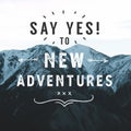 Inspirational Typographic Quote - Say Yes to New Adventures. Royalty Free Stock Photo