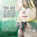 Inspirational Typographic Quote - you are the creater of your own destiny Royalty Free Stock Photo