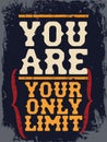 You are your only limit. Inspirational Typography Creative Motivational Quote Poster Design