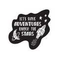 Inspirational vector lettering phrase: Let`s Have Adventures Under The Stars.