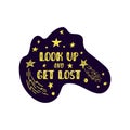 Inspirational vector lettering phrase: Look Up And Get Lost. Hand drawn kid poster. Royalty Free Stock Photo