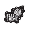 Inspirational vector lettering phrase: Rise and Shine. Hand drawn kid poster.