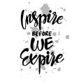 Inspire before we expire.