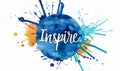 Inspire - motivational message. Modern calligraphy inspirational text on multicolored watercolor paint splash