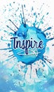 Inspire - motivational message. Modern calligraphy inspirational text on multicolored watercolor paint splash