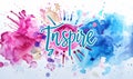 Inspire - motivational message. Modern calligraphy inspirational text on multicolored watercolor paint splash