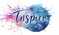 Inspire - motivational message. Modern calligraphy inspirational text on multicolored watercolor paint splash