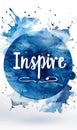 Inspire - motivational message. Modern calligraphy inspirational text on multicolored watercolor paint splash