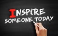 Inspire Someone Today text on blackboard Royalty Free Stock Photo