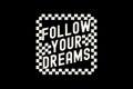 Follow Your Dreams Retro Checkerboard Motivational Quote Royalty Free Stock Photo