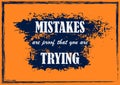 Inspiring motivation quote Mistakes are proof that you are trying