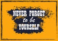 Inspiring motivation quote Never forget to be yourself Vector poster