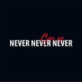 Inspiring motivation quote. Never Give Up. Slogan t shirt. Vector typography poster design concept. Royalty Free Stock Photo