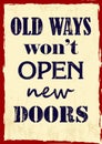 Inspiring motivation quote Old Ways Will Not Open New Doors Vector poster