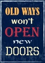 Inspiring motivation quote Old Ways Will Not Open New Doors. Vector poster