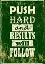 Inspiring motivation quote Push hard and results will follow Vector poster