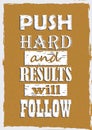 Inspiring motivation quote Push hard and results will follow Vector poster