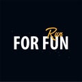 Inspiring motivation quote. Run for fun. Slogan t shirt. Vector typography poster design concept. Royalty Free Stock Photo