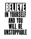 Inspiring motivation quote with text Believe In Yourself And You Will Be Unstoppable. Vector typography poster