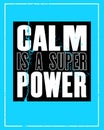 Inspiring motivation quote with text Calm Is a Super Power. Vector typography poster and t-shirt design design concept