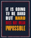 Inspiring motivation quote with text It is going to be hard but hard does not mean impossible