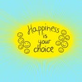 Inspiring motivation quote with text Happiness is your choice.