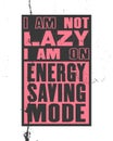 Inspiring motivation quote with text I Am Not Lazy I Am On Energy Saving Mode. Vector typography poster and t-shirt design Royalty Free Stock Photo