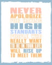 Inspiring motivation quote with text Never Apologize For Having High Standarts People Who Really Want To Be In Your Life Will Rise