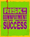 Inspiring motivation quote with text Risk Is The Downpayment On Success. Vector typography poster and t-shirt concept Royalty Free Stock Photo