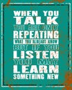 Inspiring motivation quote with text When You Talk You Are Only Repeating What You Already Know But If You Listen You May Learn