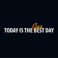 Inspiring motivation quote. Today is the best day ever. Slogan t shirt. Vector typography poster design concept. Royalty Free Stock Photo