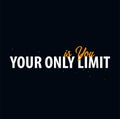 Inspiring motivation quote. Your only limit is You. Slogan t shirt. Vector typography poster design concept. Royalty Free Stock Photo