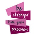 Inspiring positive quotes be stronger than yours excuses motivation quote vecto