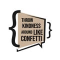 Inspiring positive quotes Throw Kindness Around Like Confetti
