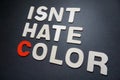 Isnt hate color