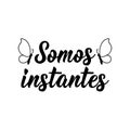 We are instant in Portuguese. Lettering. Ink illustration. Modern brush calligraphy