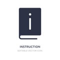 instruction icon on white background. Simple element illustration from Signs concept