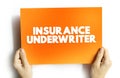 Insurance Underwriter - professional who evaluate and analyze the risks involved in insuring people and assets, text concept on