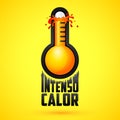 Intenso calor, intense heat spanish text, vector weather warning sign, exploding thermometer icon