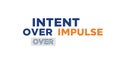 Intent Over Impulse Text Graphic with Blue and Orange Typography Royalty Free Stock Photo