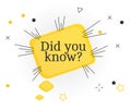 Interesting facts bubble symbol. Banner or sicker with phrase did you know. Social media faq banner with speech bubble