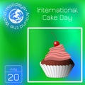 International Cake Day. Capcake, dessert, pastries, cherry. Series calendar. Holidays Around the World. Event of each day of the y