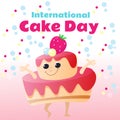 International Cake Day. Character design in cartoon style. A cake with a face, arms and legs dancing or jumping merrily.