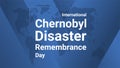 International Chernobyl Disaster Remembrance Day holiday card. Poster with earth map, blue gradient lines background, white text