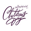International children s day. Hand drawn vector lettering. Isolated on white background. Royalty Free Stock Photo