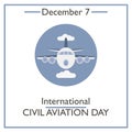 International Civil Aviation Day. December 7