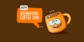 International coffee day horzontal banner with cute orange coffee cup character and greeting text isolated on orange